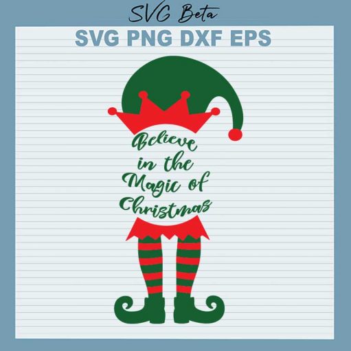 Elf Believe In The Magic Of Christmas Svg