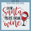 Dear Santa Please Bring Wine SVG