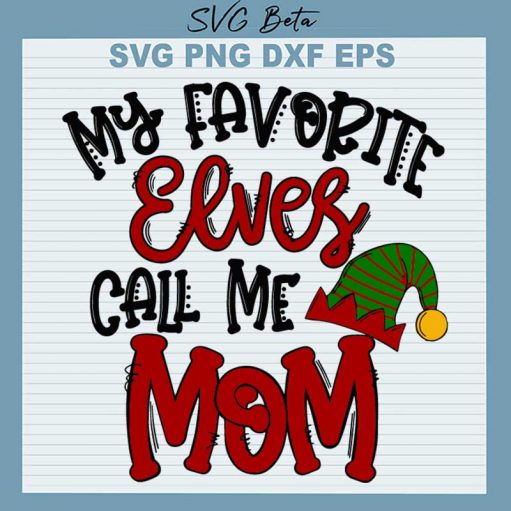 My Favorite Elves Call Me Mom SVG