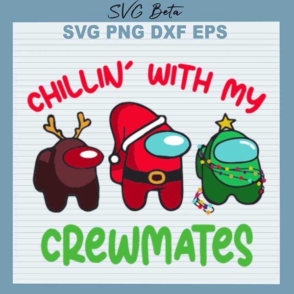 Chillin' With My Crewmates SVG