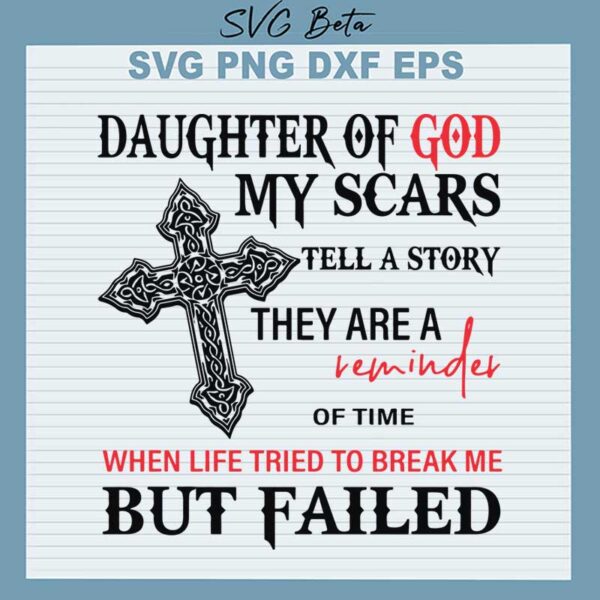Daughter Of God My Scars The A Story They Are Reminder Of Time svg