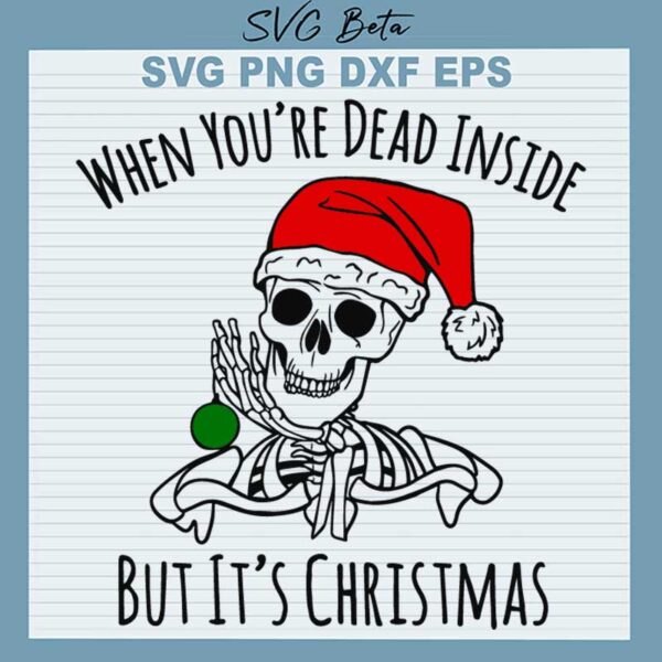 Skeleton Dead Inside But It's Christmas SVG