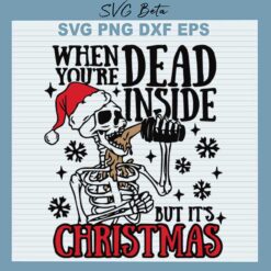 When You're Dead Inside But It's Christmas SVG