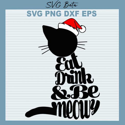 Eat Drink And Be Meowy Christmas Svg