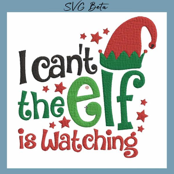 I can't the elf is watching embroidery design