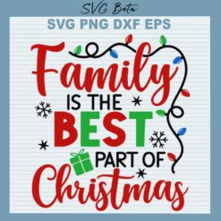 Family Is The Best Part Of Christmas SVG