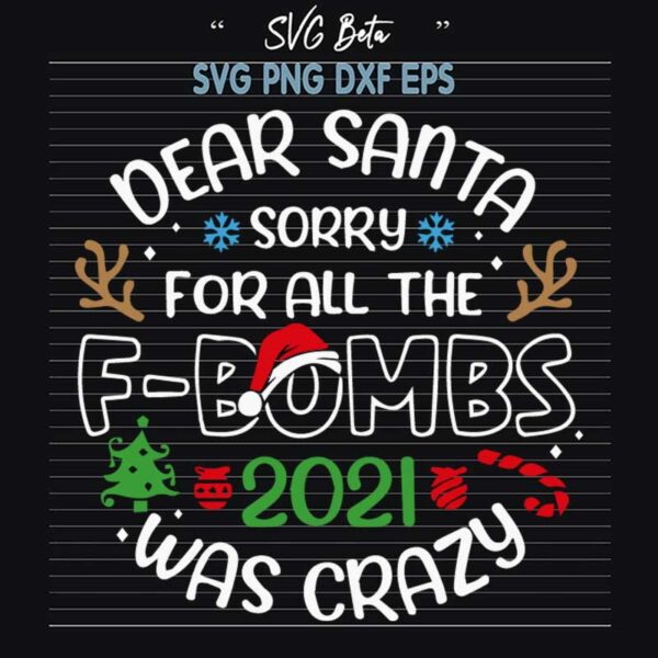 Dear Santa Sorry For All The F Bombs 2021 Was Crazy SVG