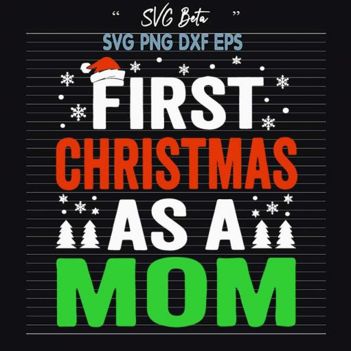 First Christmas As A Mom SVG