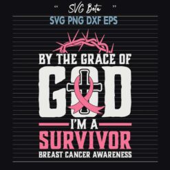 By the grace of God I'm a survivor Breast Cancer Awareness SVG