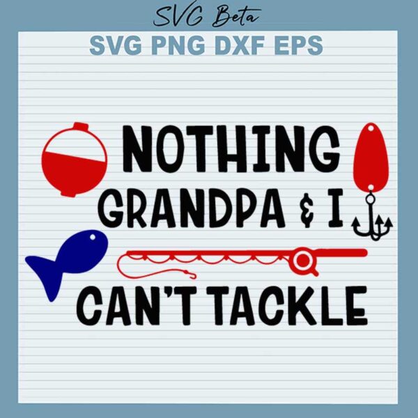 Nothing Grandpa And I Can't Tackle SVG