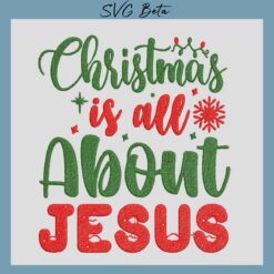 Christmas is all about jesus embroidery design