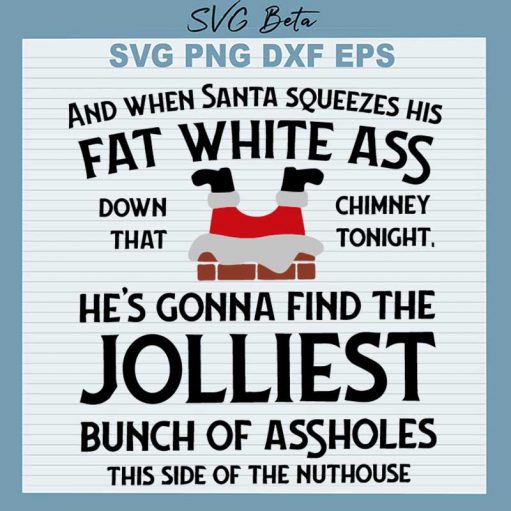 When Santa Squeezes His Fat White Ass Jolliest Bunch Of Assholes Svg