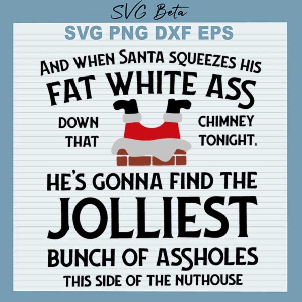 When Santa Squeezes His Fat White Ass Jolliest Bunch Of Assholes SVG