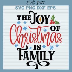 The Joy Of Christmas Is Family SVG