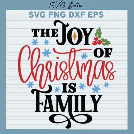 The Joy Of Christmas Is Family SVG