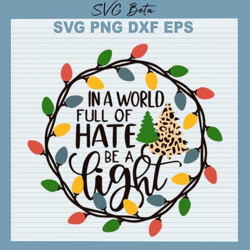 In A World Full Of Hate Be A Light Svg