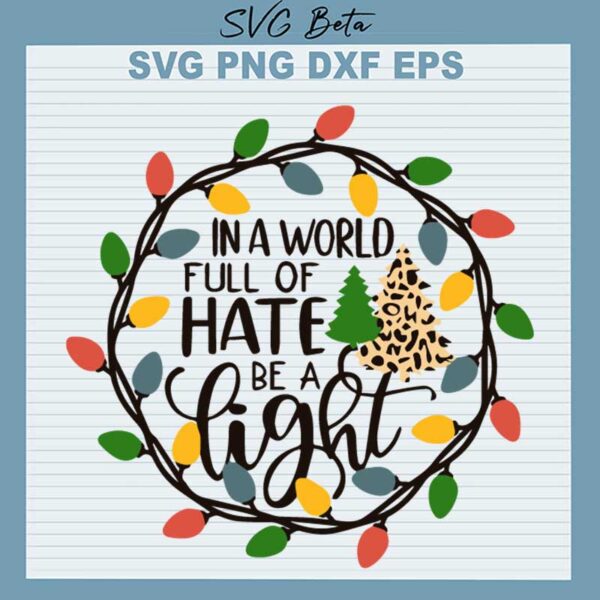 In A World Full Of Hate Be A Light SVG