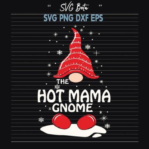 The Hot Mama Gnome SVG, Christmas Mama Gnome SVG PNG DXF Cut File