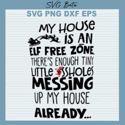 My House Is An Elf Free Zone SVG