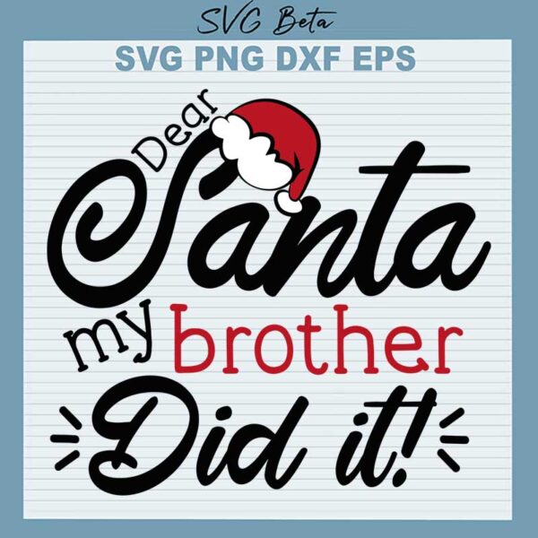 dear santa my brother did it SVG