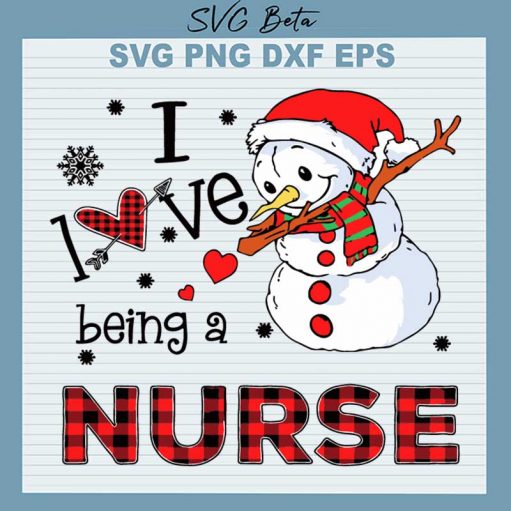 I Love Being A Nurse Snowman Svg