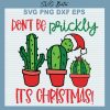 Don'T Be Pricky It'S Christmas Svg