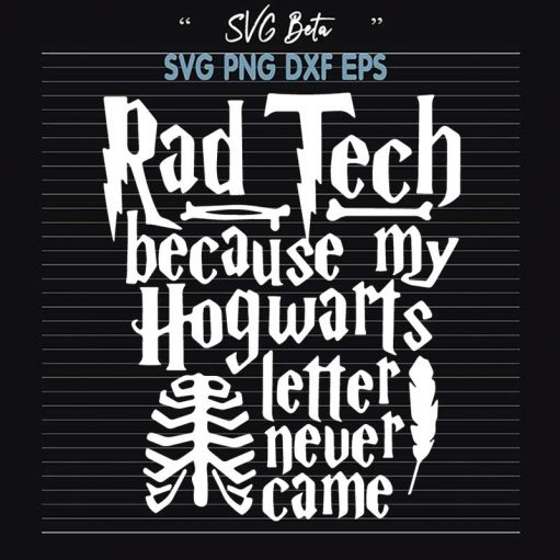 Rad Tech Because My Hogwarts Letter Never Came Svg