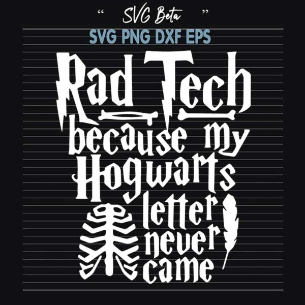 Rad Tech Because My Hogwarts Letter Never Came SVG