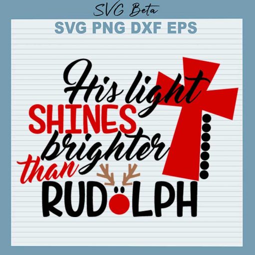 His Light Shines Brighter Than Rudolph SVG