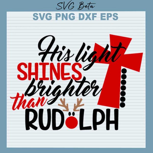 His Light Shines Brighter Than Rudolph SVG