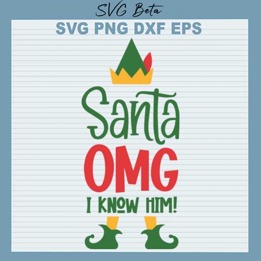 Santa OMG I Know Him SVG