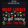 Most Likely To Get Sassy With Santa Svg