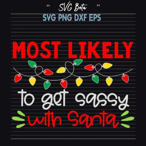 Most Likely To Get Sassy With Santa SVG