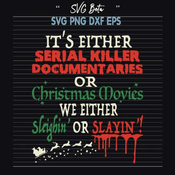 It's Either Serial Killer Documentaries Or Christmas Movies SVG
