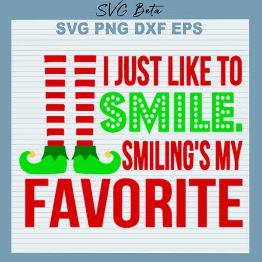 I Just Like To Smile Smiling'S My Favorite Elf Svg