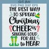 The Best Way To Spread Christmas Cheer Is Singing Loud For All to Hear SVG