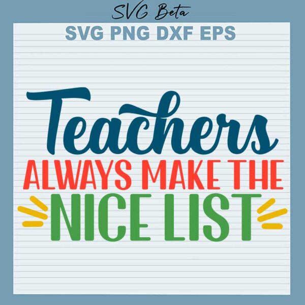 Teachers Always Make The Nice List SVG