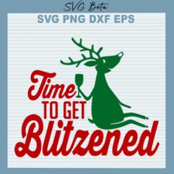 Time To Get Blitzened SVG