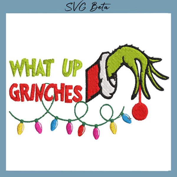 What up grinches embroidery design