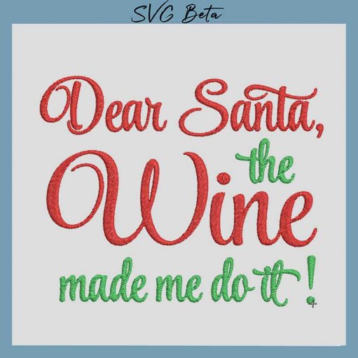 dear santa the wine made me do it embroidery design