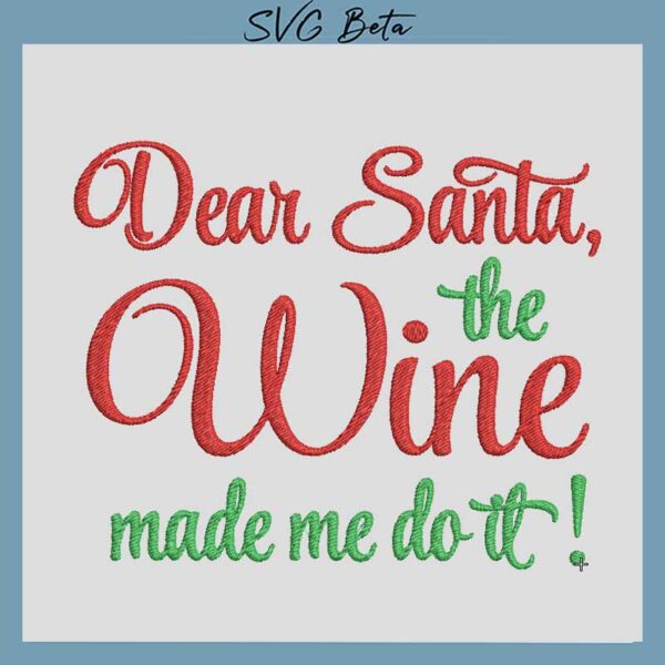 dear santa the wine made me do it embroidery design