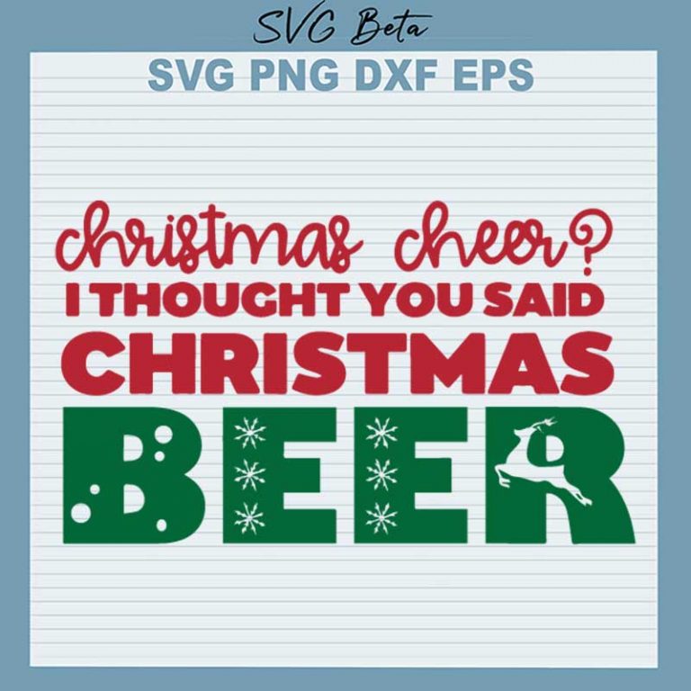 Christmas Cheer I Thought You Said Christmas Beer SVG, Christmas Cheer