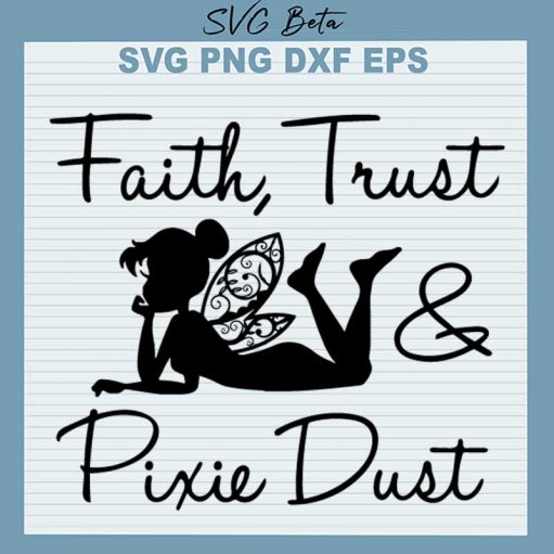 Faith Trust And Pixie Dust Svg