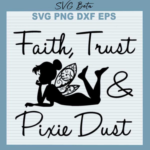 Faith Trust And Pixie Dust SVG
