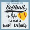 Softball Is Life The Best Is Just Details Svg