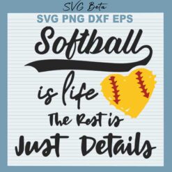Softball Is Life The Best Is Just Details SVG