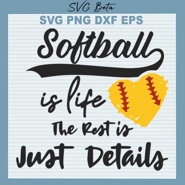 Softball Is Life The Best Is Just Details SVG