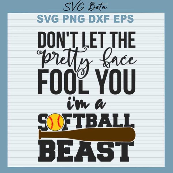 Don't Let The Pretty Face Fool You In A Softball SVG