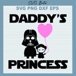 Star Wars Daddy's Princess SVG, Darth Vader Daddy's Princess SVG, Star Wars SVG PNG DXF Cut File