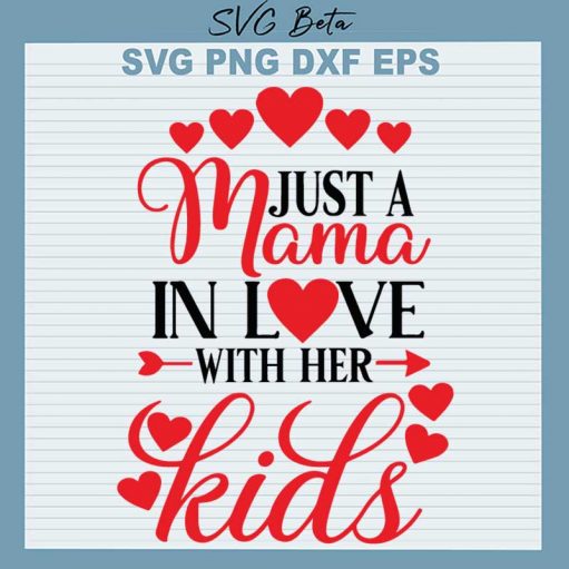 Just A Mama In Love With Her Kids Svg